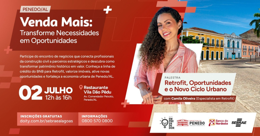 Encontro de Negócios em Penedo une tradição e inovação para transformar patrimônio histórico em oportunidades econômicas