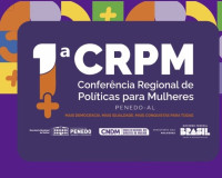 1ª Conferência Regional de Políticas para Mulheres mobiliza Penedo e fortalece vozes femininas