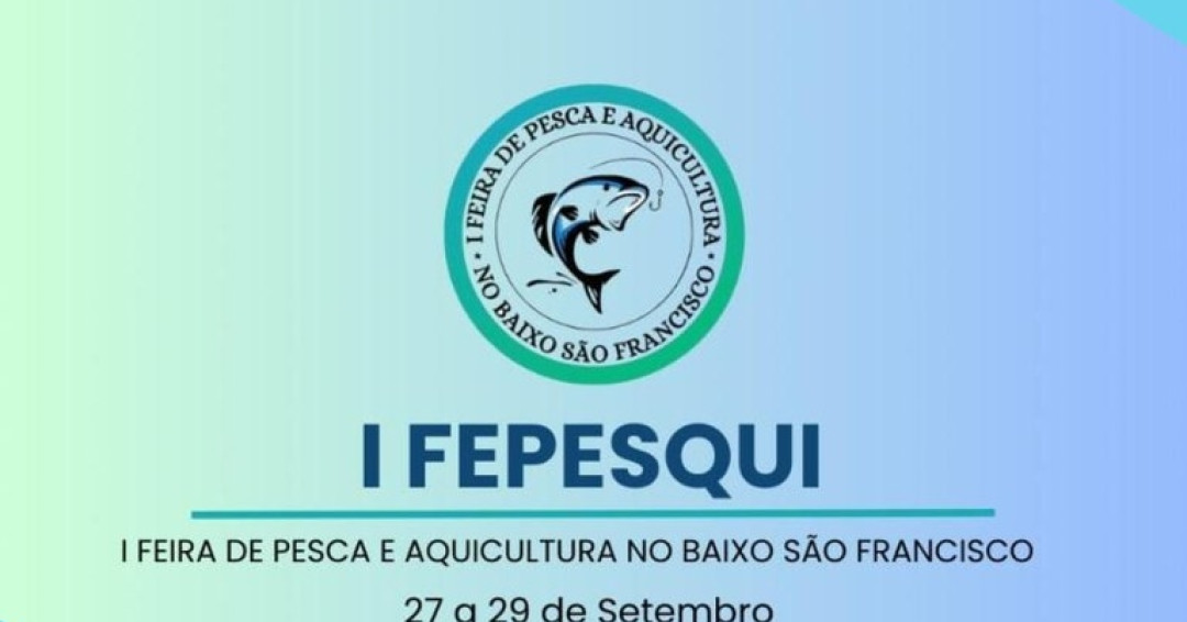 Município de Penedo recebe 1ª Feira de Pesca e Aquicultura do Baixo São Francisco